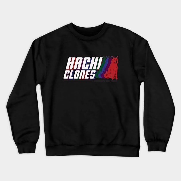 HachiClones - World's Most Loyal Dogs!  Bold Color Design Crewneck Sweatshirt by PsychicCat